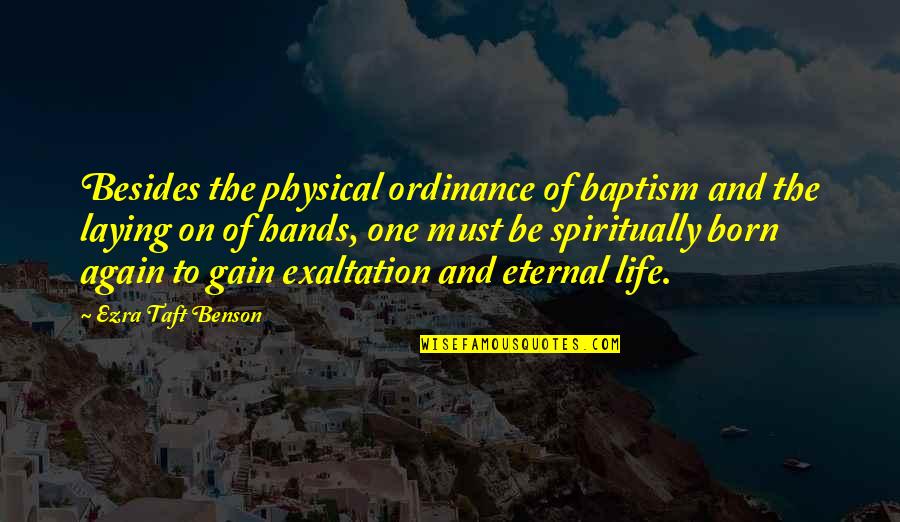 Laying Quotes By Ezra Taft Benson: Besides the physical ordinance of baptism and the Laying Quotes By Ezra Taft Benson: Besides the physical ordinance of baptism and the