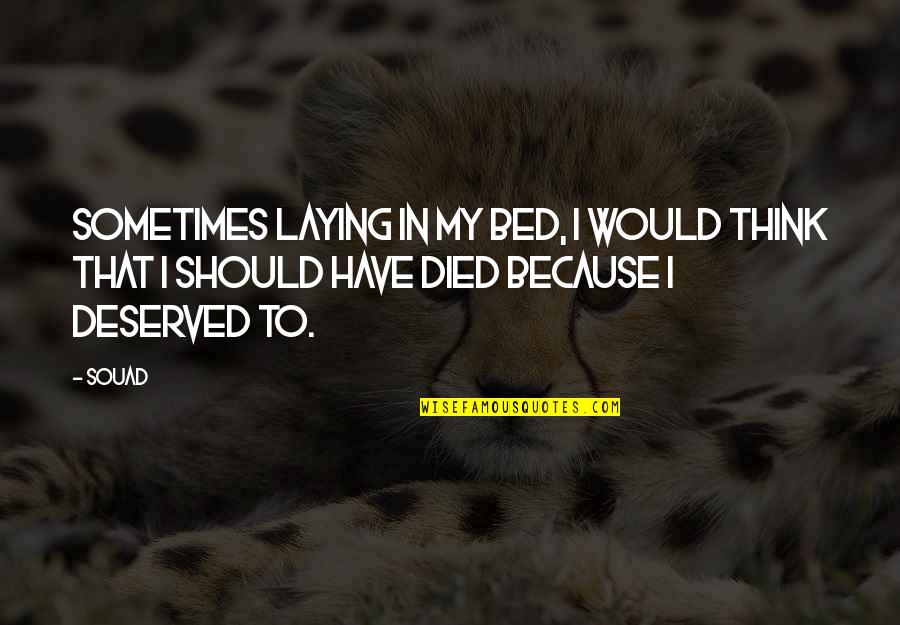 Laying Quotes By Souad: Sometimes laying in my bed, I would think