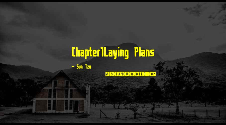 Laying Quotes By Sun Tzu: Chapter1Laying Plans Laying Quotes By Sun Tzu: Chapter1Laying Plans