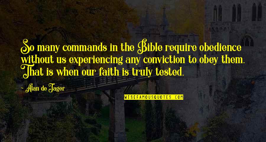 Layla Miller Quotes By Alan De Jager: So many commands in the Bible require obedience Layla Miller Quotes By Alan De Jager: So many commands in the Bible require obedience