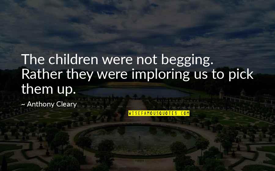 Layla Miller Quotes By Anthony Cleary: The children were not begging. Rather they were