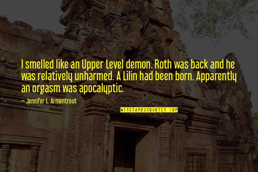 Layla Quotes By Jennifer L. Armentrout: I smelled like an Upper Level demon. Roth