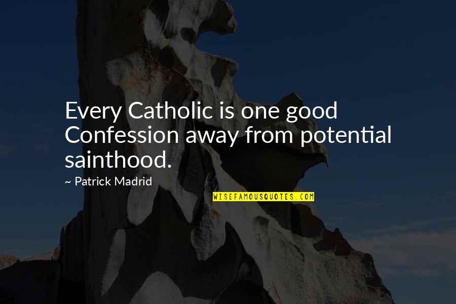 Laylas Pops Quotes By Patrick Madrid: Every Catholic is one good Confession away from