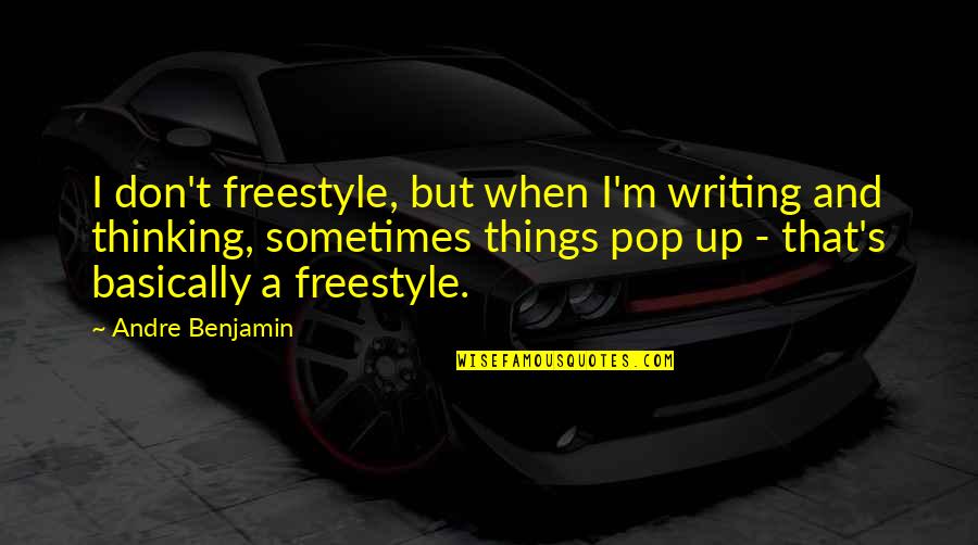 Laylat Quotes By Andre Benjamin: I don't freestyle, but when I'm writing and Laylat Quotes By Andre Benjamin: I don't freestyle, but when I'm writing and