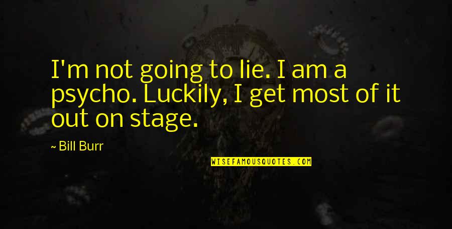Laylatul Qadr Night Quotes By Bill Burr: I'm not going to lie. I am a