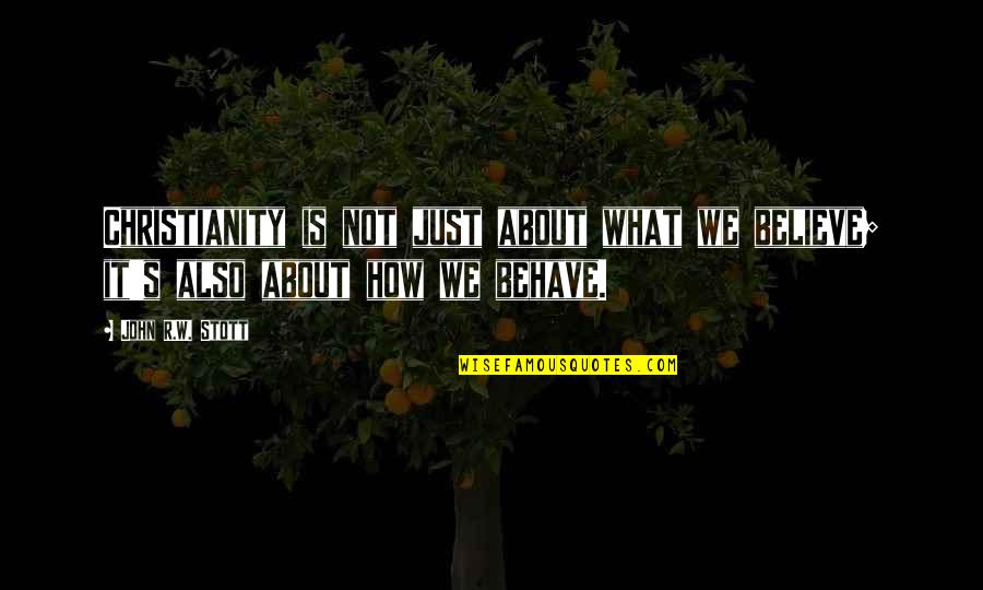 Laylatul Qadr Picture Quotes By John R.W. Stott: Christianity is not just about what we believe;