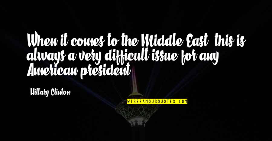 Laylons Taxidermy Quotes By Hillary Clinton: When it comes to the Middle East, this