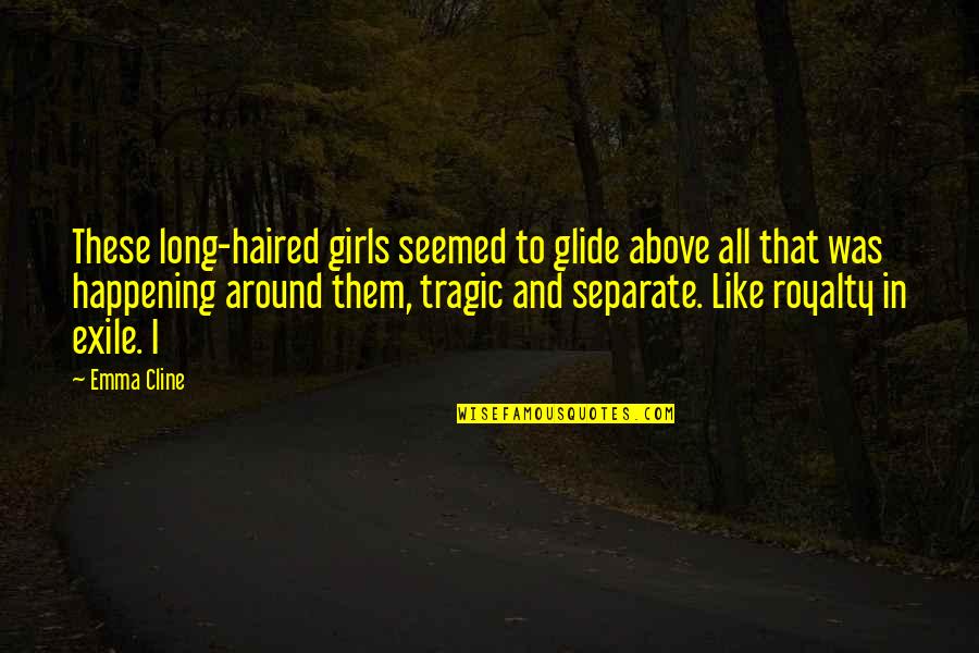 Laymans Hardware Quotes By Emma Cline: These long-haired girls seemed to glide above all Laymans Hardware Quotes By Emma Cline: These long-haired girls seemed to glide above all