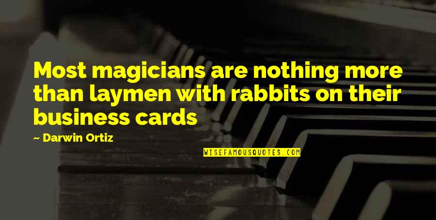 Laymen Quotes By Darwin Ortiz: Most magicians are nothing more than laymen with