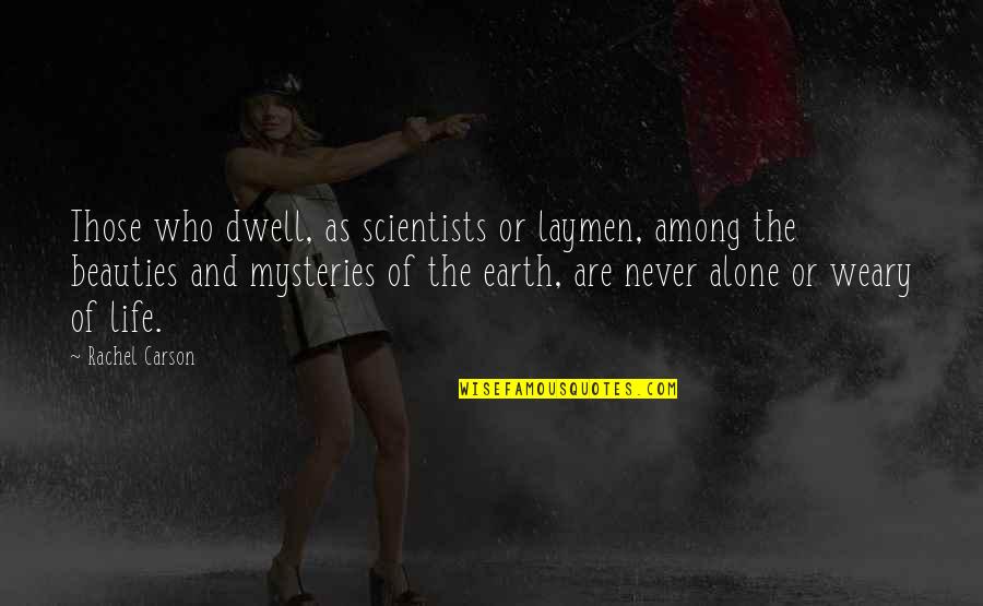 Laymen Quotes By Rachel Carson: Those who dwell, as scientists or laymen, among