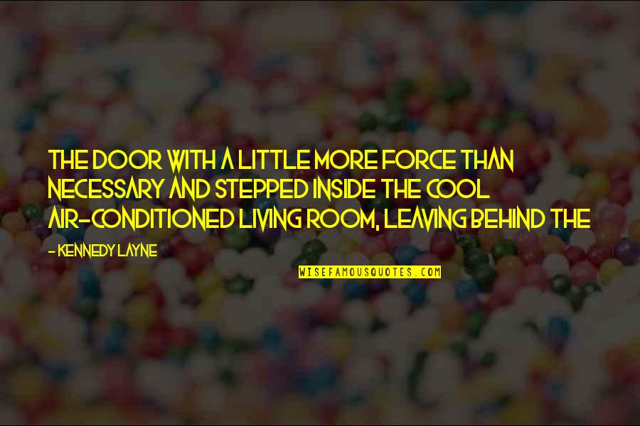Layne Quotes By Kennedy Layne: the door with a little more force than Layne Quotes By Kennedy Layne: the door with a little more force than