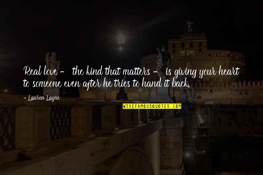 Layne Quotes By Lauren Layne: Real love - the kind that matters - Layne Quotes By Lauren Layne: Real love - the kind that matters -