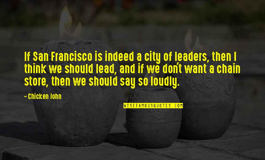 Laynie's Quotes By Chicken John: If San Francisco is indeed a city of