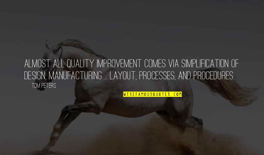 Layout Quotes By Tom Peters: Almost all quality improvement comes via simplification of