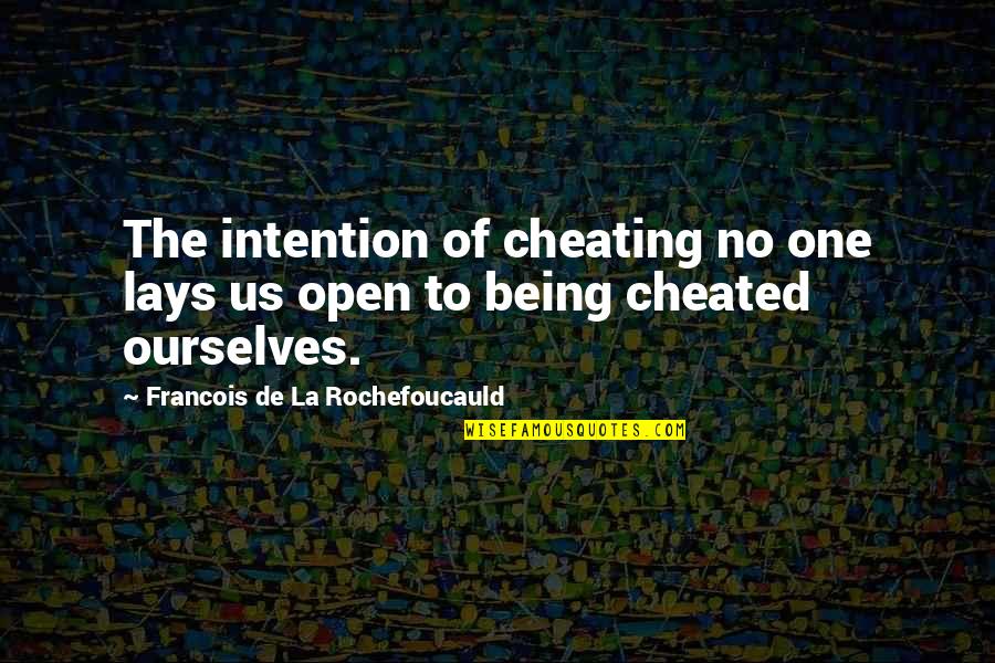 Lays Quotes By Francois De La Rochefoucauld: The intention of cheating no one lays us Lays Quotes By Francois De La Rochefoucauld: The intention of cheating no one lays us
