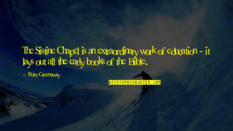 Lays Quotes By Peter Greenaway: The Sistine Chapel is an extraordinary work of Lays Quotes By Peter Greenaway: The Sistine Chapel is an extraordinary work of