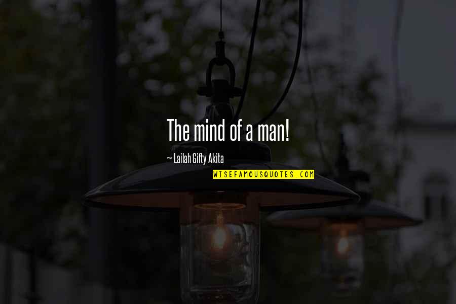 Layups Quotes By Lailah Gifty Akita: The mind of a man!