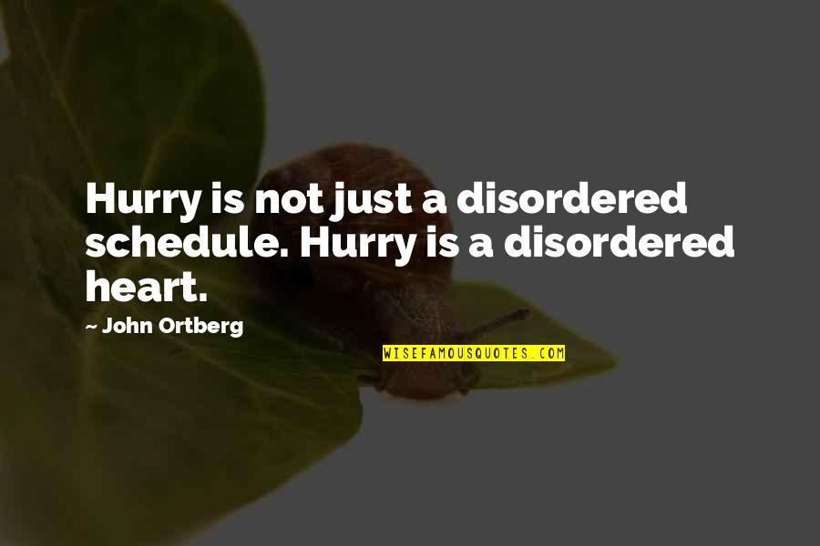 Laz Stock Quote Quotes By John Ortberg: Hurry is not just a disordered schedule. Hurry