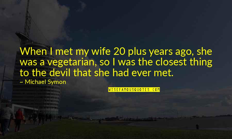 Lazalibrawstars Quotes By Michael Symon: When I met my wife 20 plus years