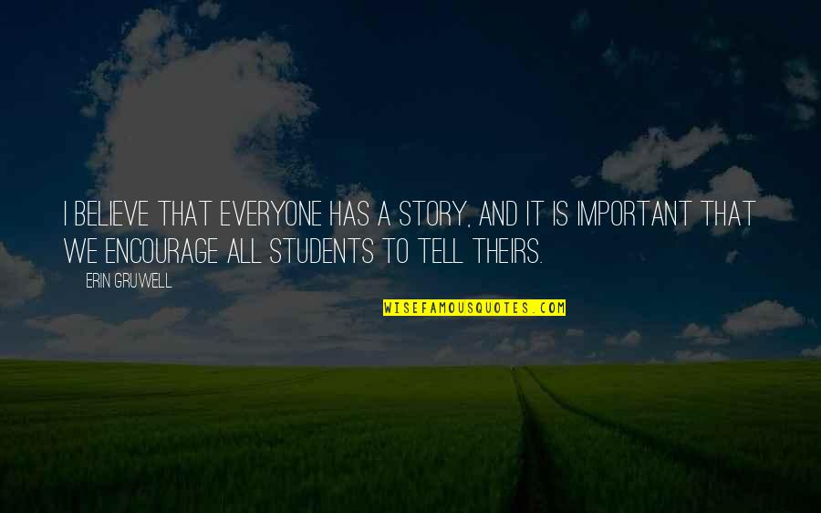 Lazard Green Quotes By Erin Gruwell: I believe that everyone has a story, and