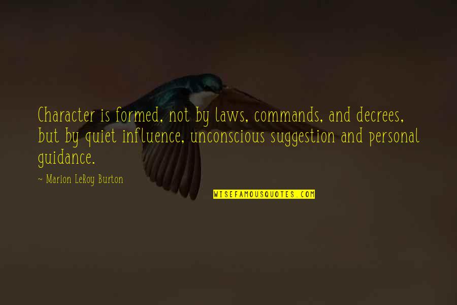 Lazareth Syndrome Quotes By Marion LeRoy Burton: Character is formed, not by laws, commands, and Lazareth Syndrome Quotes By Marion LeRoy Burton: Character is formed, not by laws, commands, and