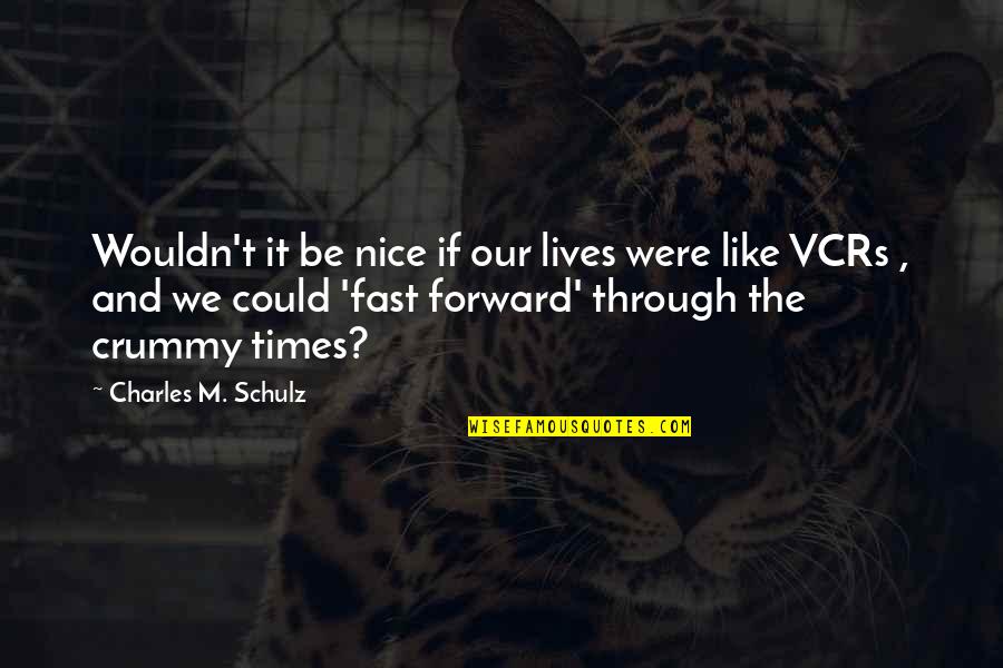Lazarevo Pored Quotes By Charles M. Schulz: Wouldn't it be nice if our lives were