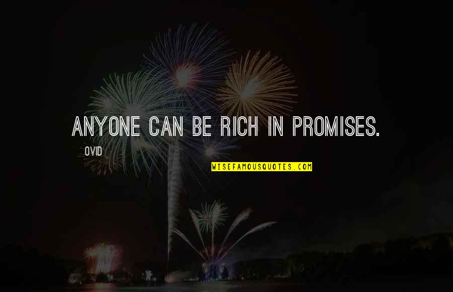 Lazaro Arbos Quotes By Ovid: Anyone can be rich in promises.