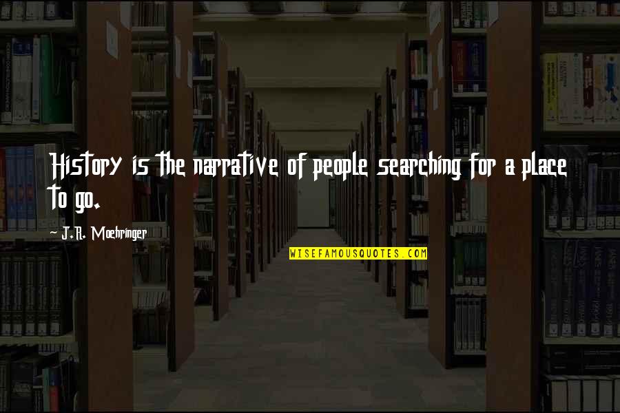 Lazarou Chef Quotes By J.R. Moehringer: History is the narrative of people searching for Lazarou Chef Quotes By J.R. Moehringer: History is the narrative of people searching for