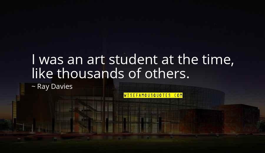 Lazarus Bible Quote Quotes By Ray Davies: I was an art student at the time,