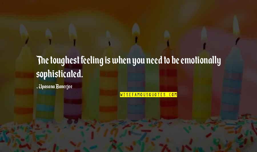 Lazarus Bible Quote Quotes By Upasana Banerjee: The toughest feeling is when you need to Lazarus Bible Quote Quotes By Upasana Banerjee: The toughest feeling is when you need to