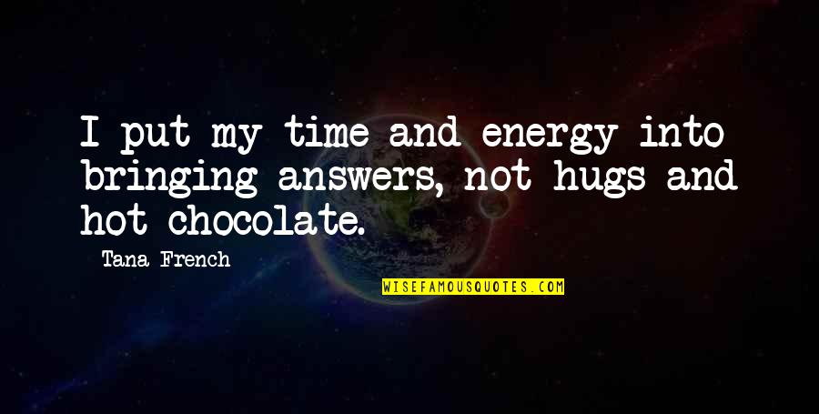 Lazebn K Sibirsk Quotes By Tana French: I put my time and energy into bringing