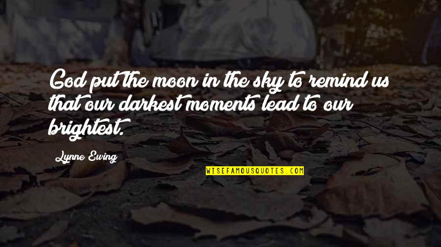 Lazelle Doll Quotes By Lynne Ewing: God put the moon in the sky to Lazelle Doll Quotes By Lynne Ewing: God put the moon in the sky to
