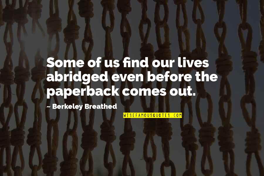 Lazelle Flower Quotes By Berkeley Breathed: Some of us find our lives abridged even Lazelle Flower Quotes By Berkeley Breathed: Some of us find our lives abridged even