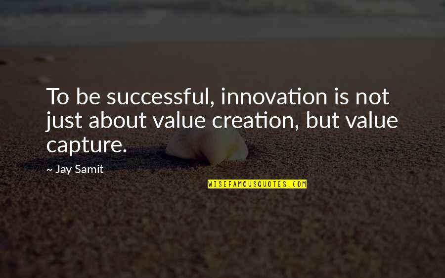 Lazerone Quotes By Jay Samit: To be successful, innovation is not just about