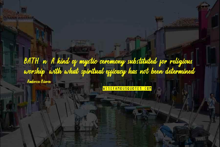 Lazette Cherry Quotes By Ambrose Bierce: BATH, n. A kind of mystic ceremony substituted Lazette Cherry Quotes By Ambrose Bierce: BATH, n. A kind of mystic ceremony substituted