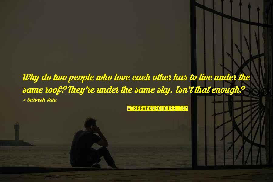 Lazhar Quotes By Sarvesh Jain: Why do two people who love each other Lazhar Quotes By Sarvesh Jain: Why do two people who love each other