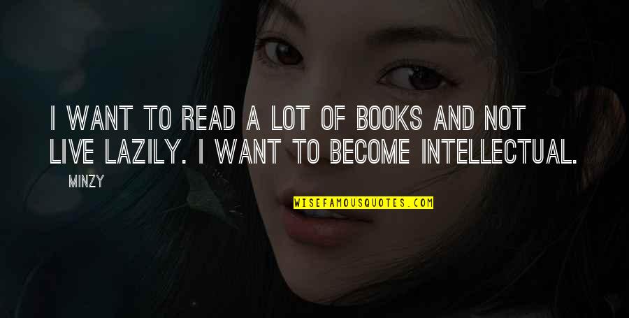 Lazily Quotes By Minzy: I want to read a lot of books