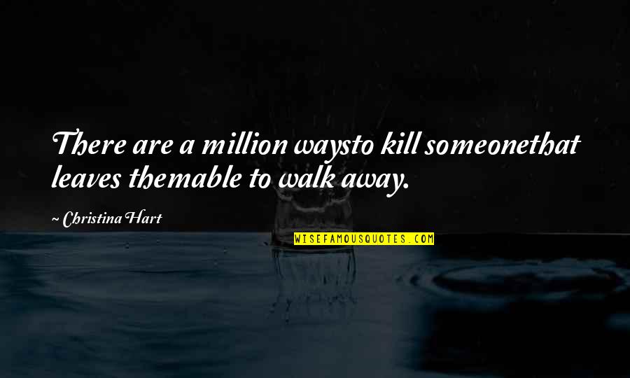Lazimas Quotes By Christina Hart: There are a million waysto kill someonethat leaves