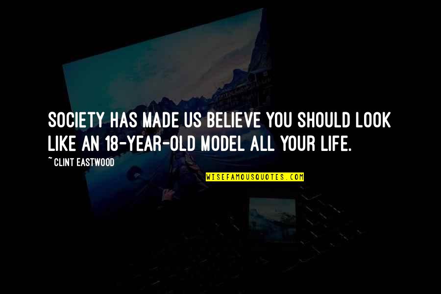 Lazimas Quotes By Clint Eastwood: Society has made us believe you should look Lazimas Quotes By Clint Eastwood: Society has made us believe you should look