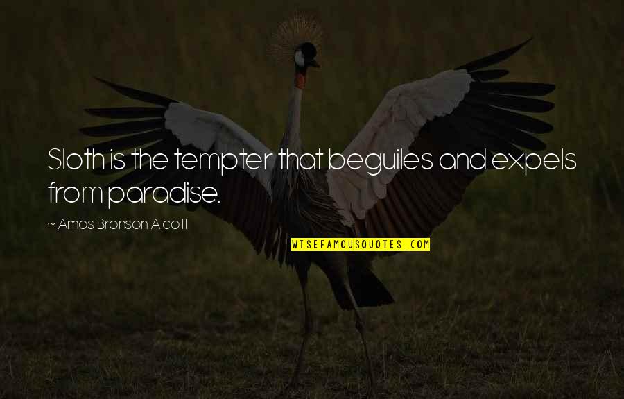 Laziness Sloth Quotes By Amos Bronson Alcott: Sloth is the tempter that beguiles and expels Laziness Sloth Quotes By Amos Bronson Alcott: Sloth is the tempter that beguiles and expels