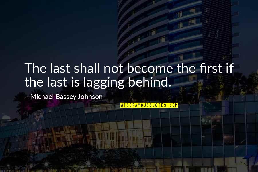 Laziness Sloth Quotes By Michael Bassey Johnson: The last shall not become the first if