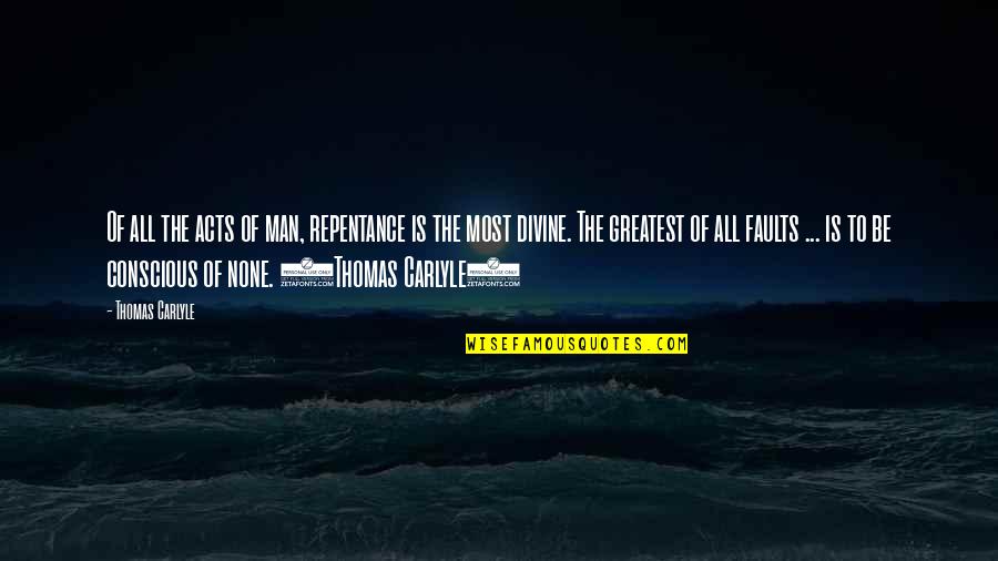 Lazlow Quotes By Thomas Carlyle: Of all the acts of man, repentance is Lazlow Quotes By Thomas Carlyle: Of all the acts of man, repentance is
