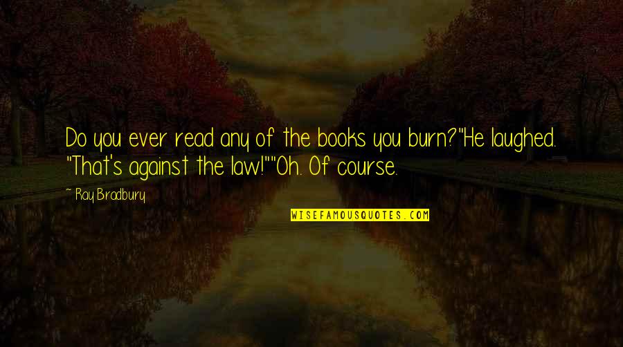 Lazorko Quotes By Ray Bradbury: Do you ever read any of the books Lazorko Quotes By Ray Bradbury: Do you ever read any of the books