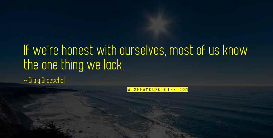 Lazul Quotes By Craig Groeschel: If we're honest with ourselves, most of us