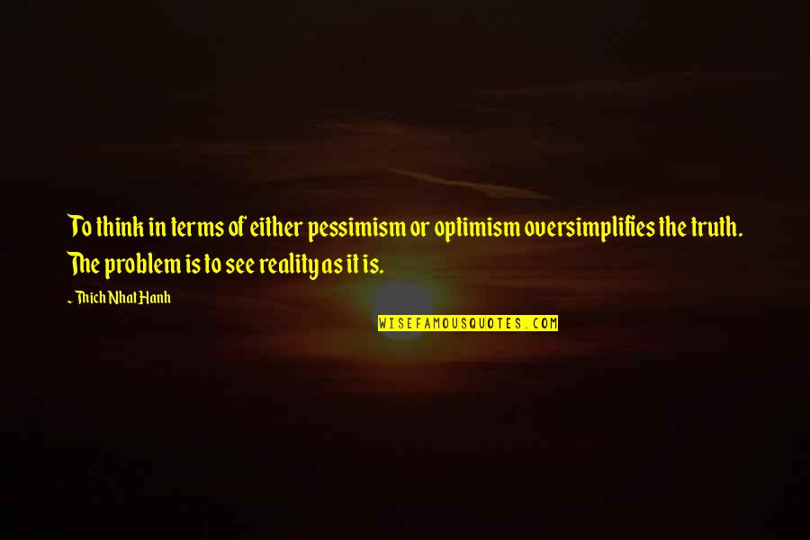 Lazuli Blue Quotes By Thich Nhat Hanh: To think in terms of either pessimism or Lazuli Blue Quotes By Thich Nhat Hanh: To think in terms of either pessimism or