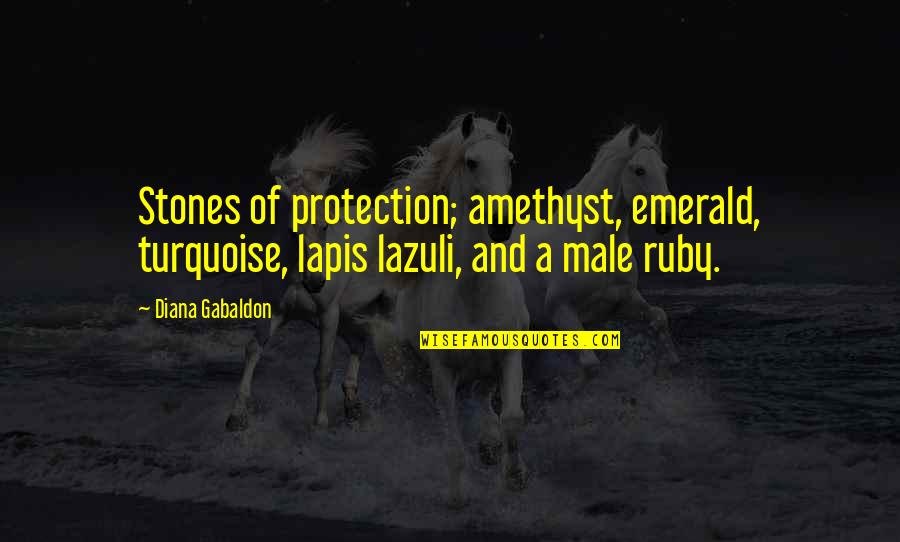 Lazuli Quotes By Diana Gabaldon: Stones of protection; amethyst, emerald, turquoise, lapis lazuli,