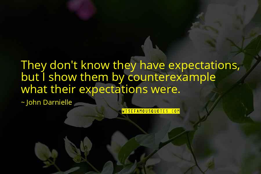 Lazy Dogs Quotes By John Darnielle: They don't know they have expectations, but I