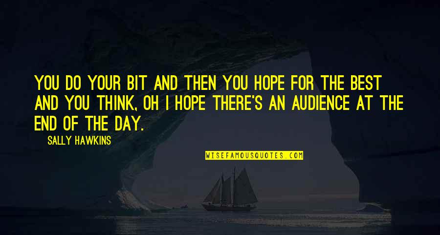 Lazy Efficient Quote Quotes By Sally Hawkins: You do your bit and then you hope