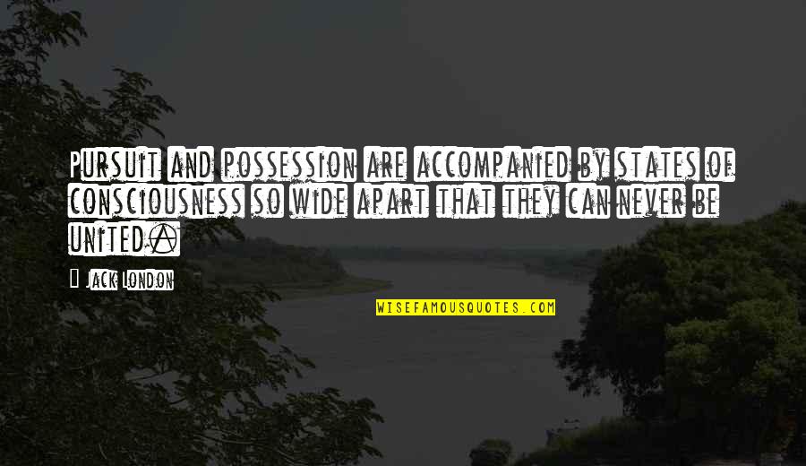 Lazy Mondays Quotes By Jack London: Pursuit and possession are accompanied by states of
