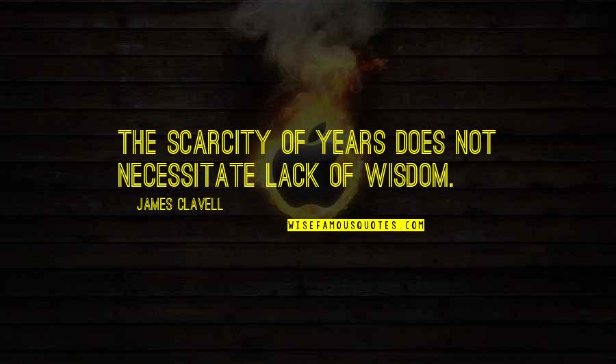Lazy Sunday Evening Quotes By James Clavell: The scarcity of years does not necessitate lack Lazy Sunday Evening Quotes By James Clavell: The scarcity of years does not necessitate lack